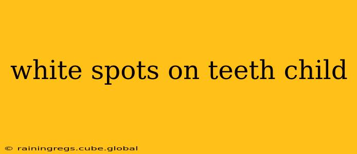 white spots on teeth child