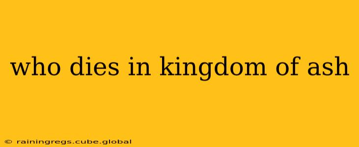 who dies in kingdom of ash
