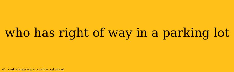 who has right of way in a parking lot