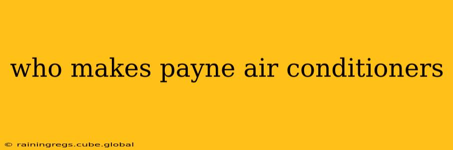 who makes payne air conditioners