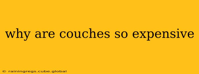 why are couches so expensive