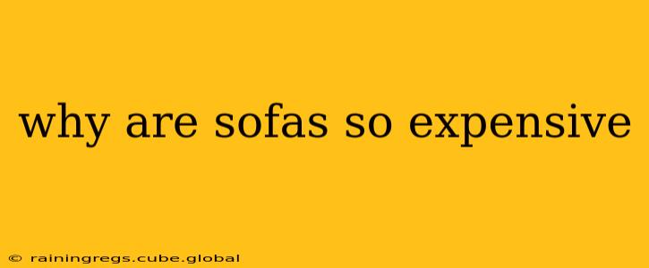 why are sofas so expensive