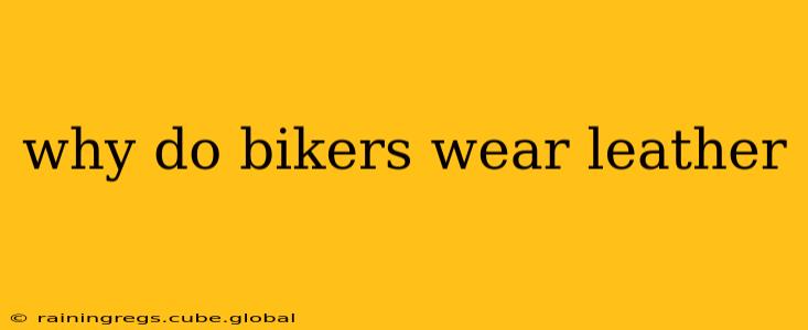 why do bikers wear leather