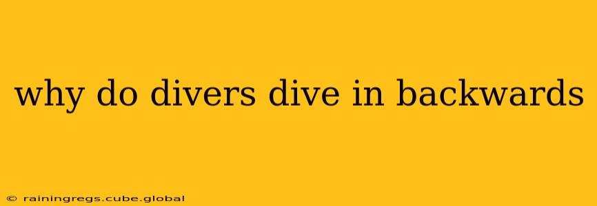 why do divers dive in backwards