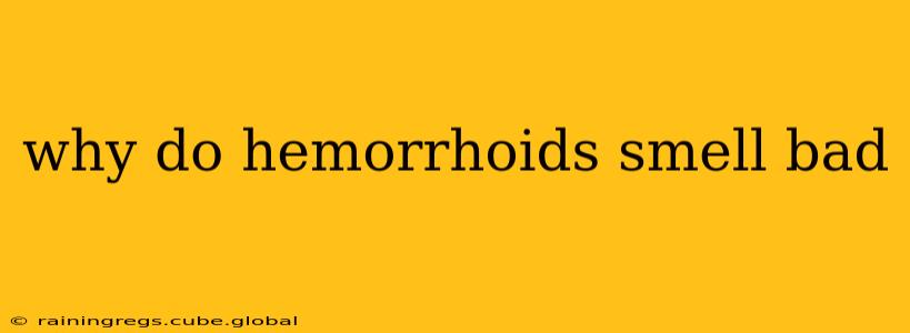 why do hemorrhoids smell bad