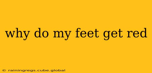 why do my feet get red