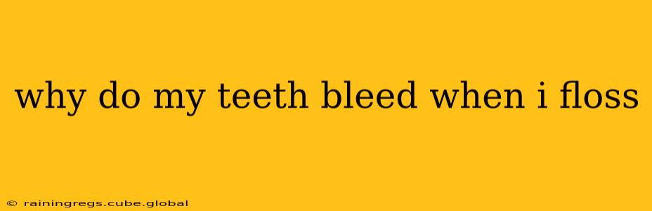 why do my teeth bleed when i floss