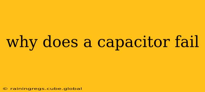 why does a capacitor fail