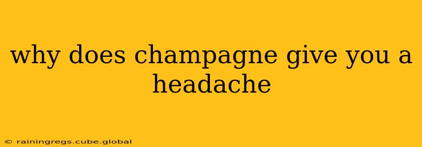 why does champagne give you a headache