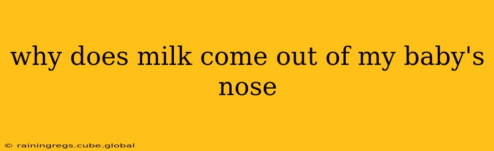 why does milk come out of my baby's nose