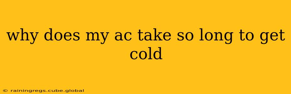 why does my ac take so long to get cold