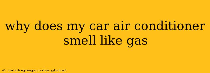 why does my car air conditioner smell like gas