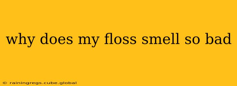 why does my floss smell so bad