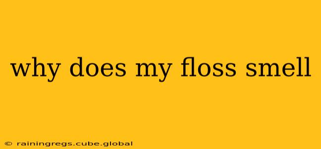 why does my floss smell