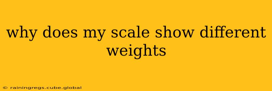 why does my scale show different weights