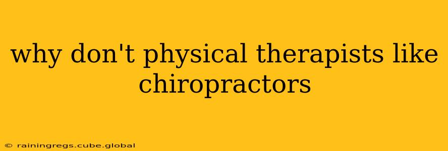 why don't physical therapists like chiropractors