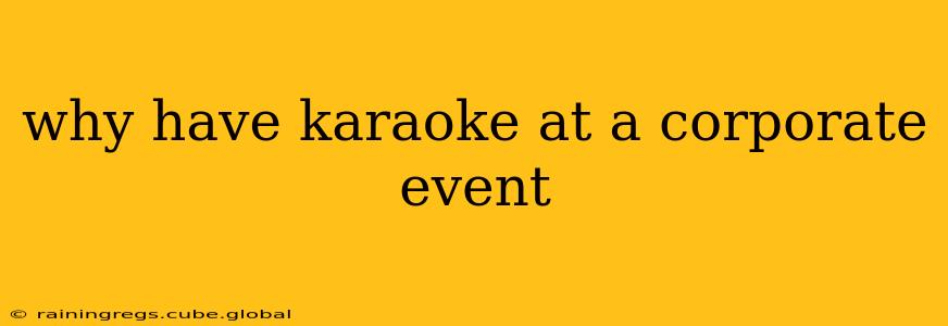 why have karaoke at a corporate event