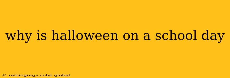 why is halloween on a school day
