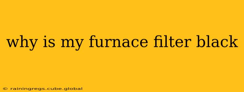 why is my furnace filter black