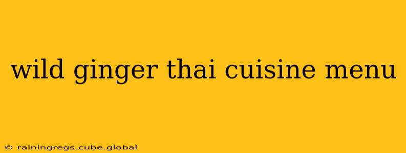 wild ginger thai cuisine menu
