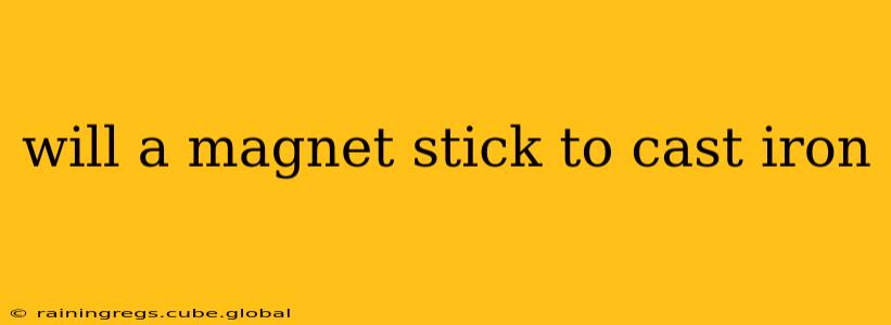 will a magnet stick to cast iron