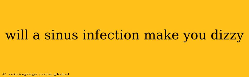 will a sinus infection make you dizzy