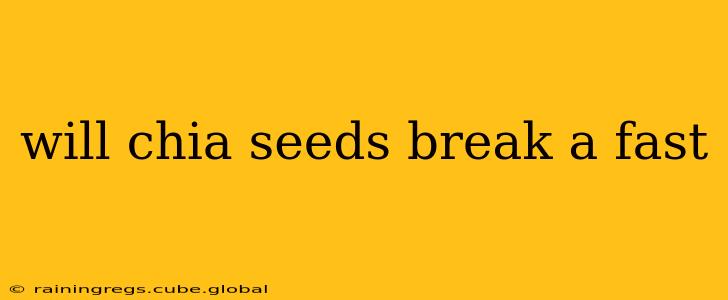 will chia seeds break a fast