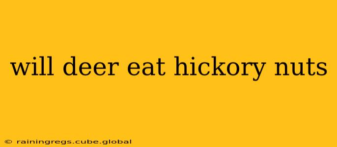 will deer eat hickory nuts