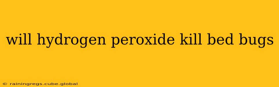 will hydrogen peroxide kill bed bugs