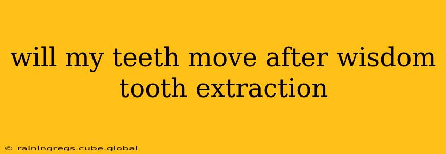 will my teeth move after wisdom tooth extraction