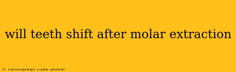 will teeth shift after molar extraction