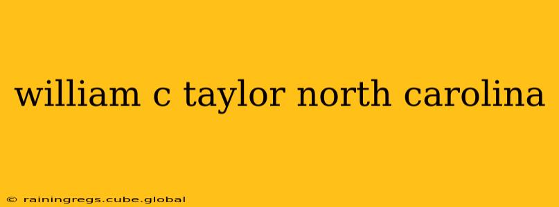 william c taylor north carolina