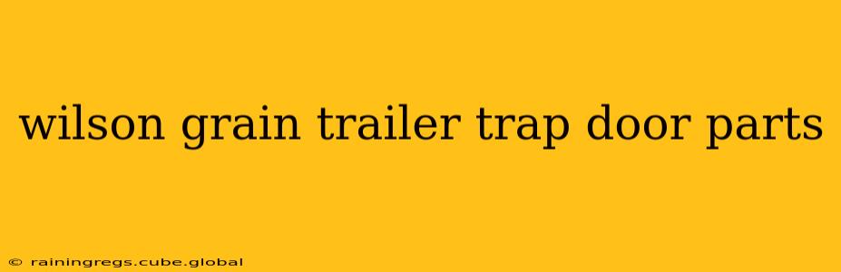 wilson grain trailer trap door parts
