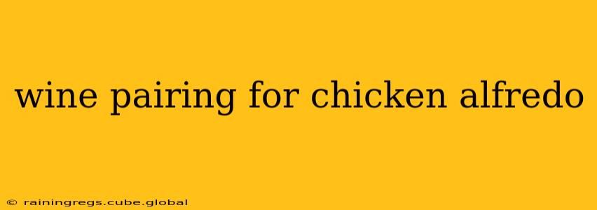 wine pairing for chicken alfredo