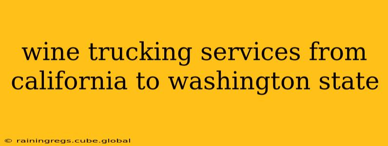 wine trucking services from california to washington state
