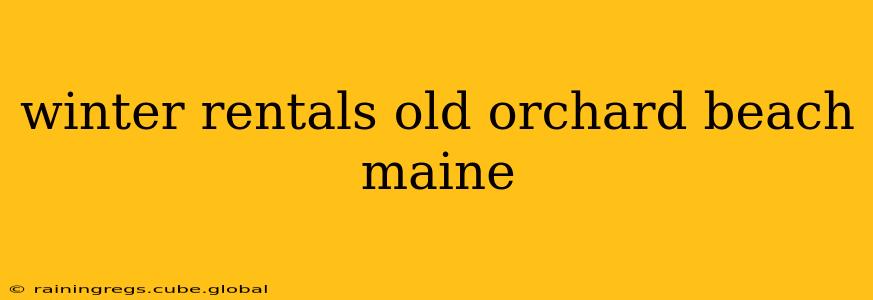 winter rentals old orchard beach maine