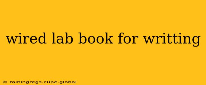 wired lab book for writting