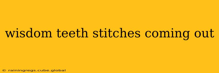 wisdom teeth stitches coming out