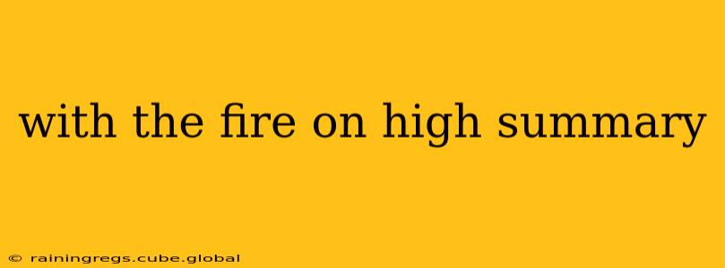 with the fire on high summary
