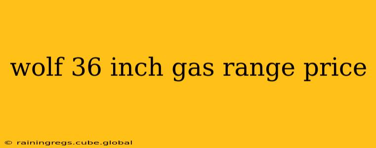 wolf 36 inch gas range price