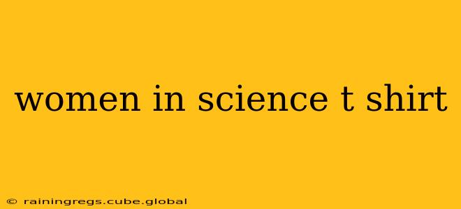 women in science t shirt