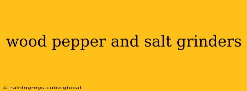 wood pepper and salt grinders
