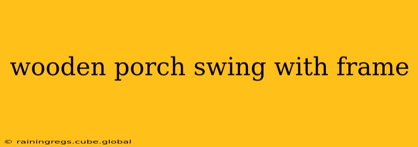 wooden porch swing with frame