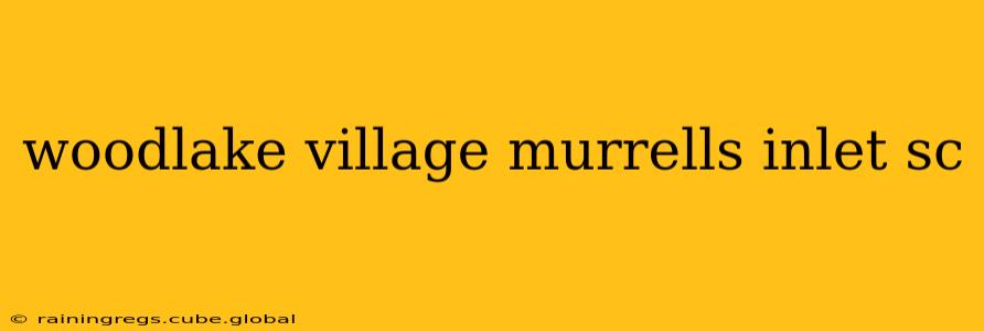 woodlake village murrells inlet sc