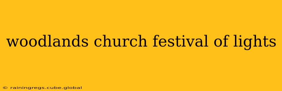 woodlands church festival of lights