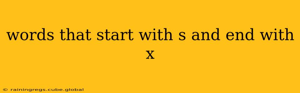 words that start with s and end with x