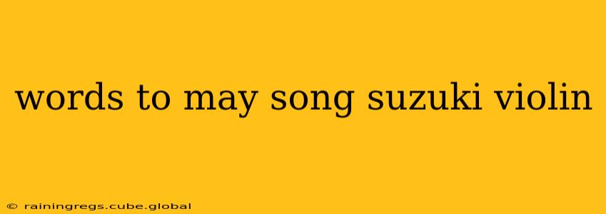 words to may song suzuki violin