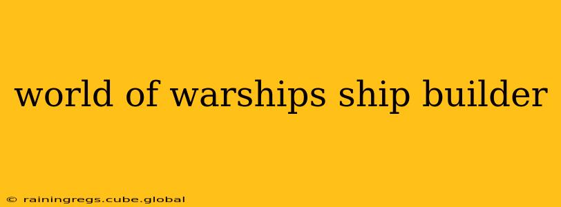 world of warships ship builder