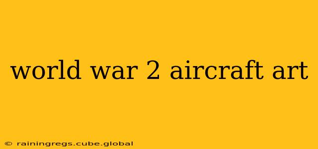 world war 2 aircraft art