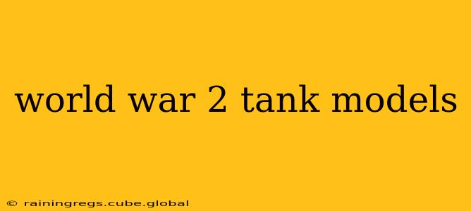 world war 2 tank models